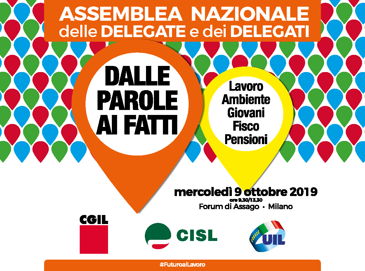 Assago, Milano: assemblea nazionale unitaria delle delegate e dei delegati Uil Cisl Cgil. Dalle parole ai fatti.