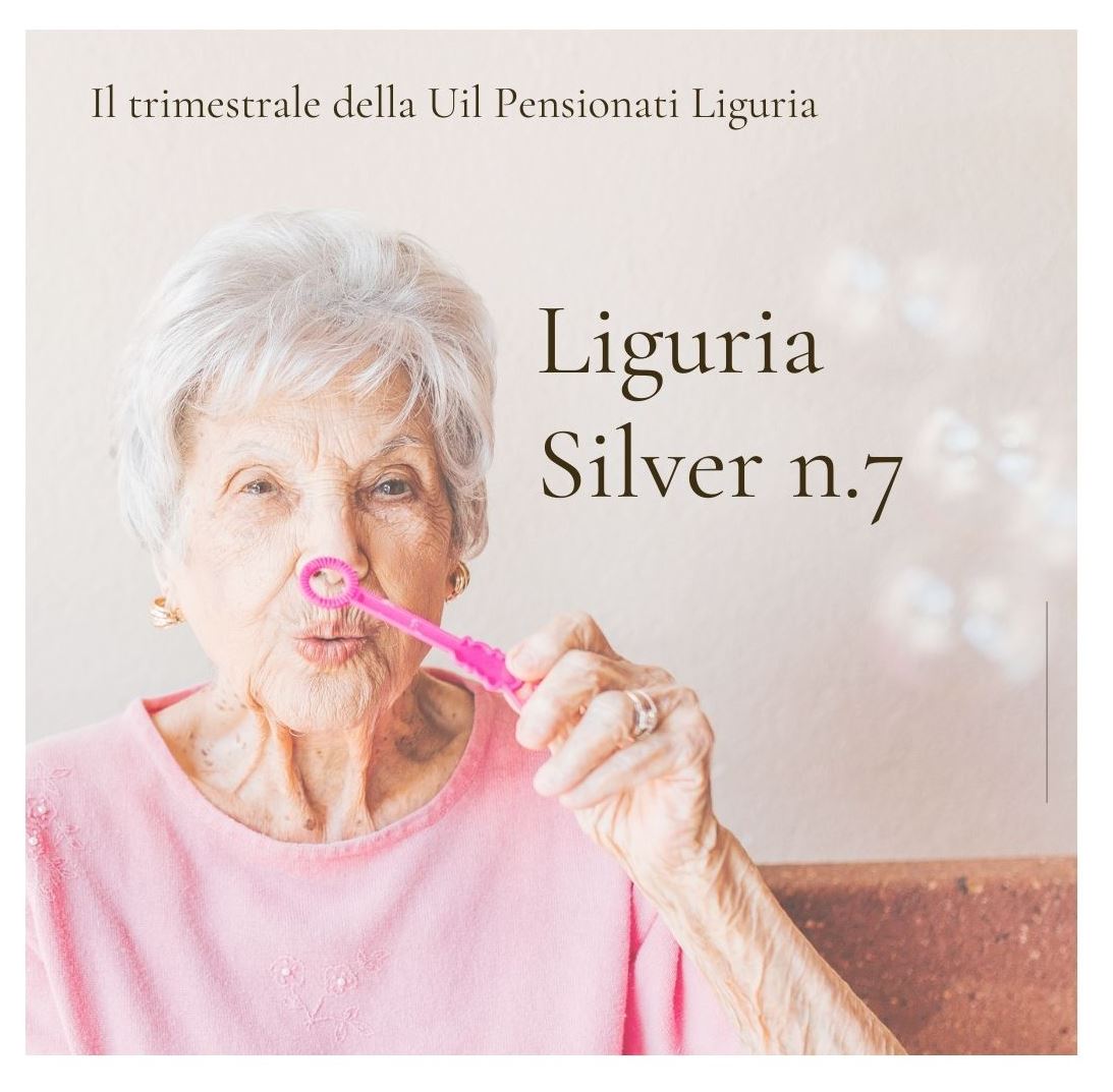 Liguria Silver n.7, la Newsletter della Uil Pensionati Liguria.