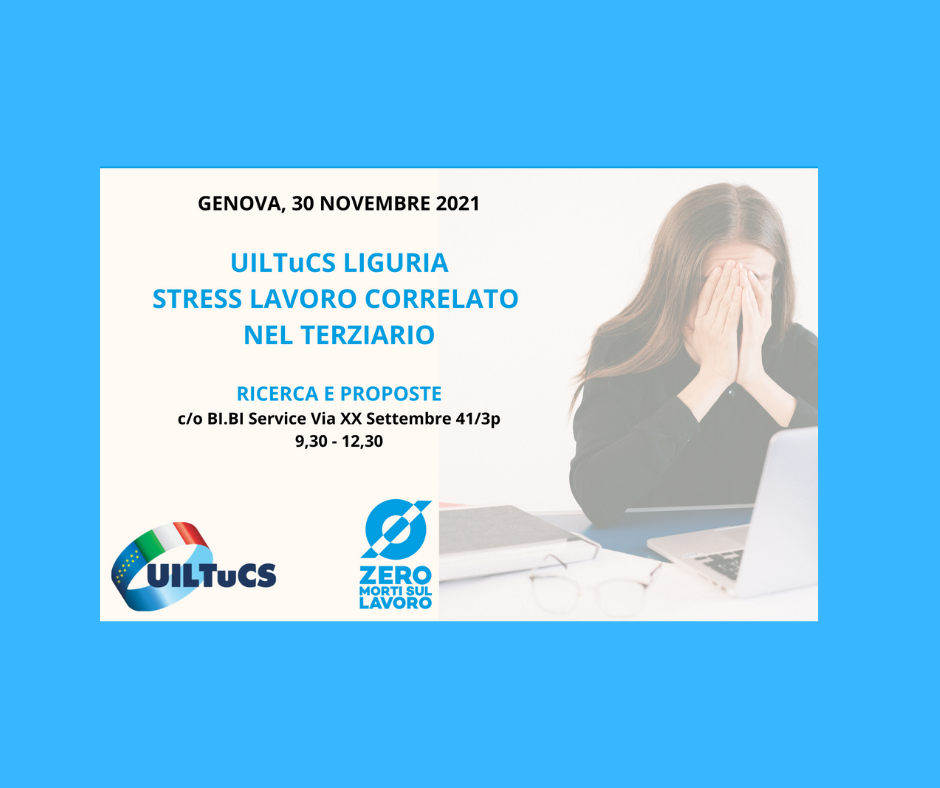 Uiltucs Liguria. Convegno: “Stress lavoro correlato nel terziario: ricerca e proposte”. Scarica il materiale.