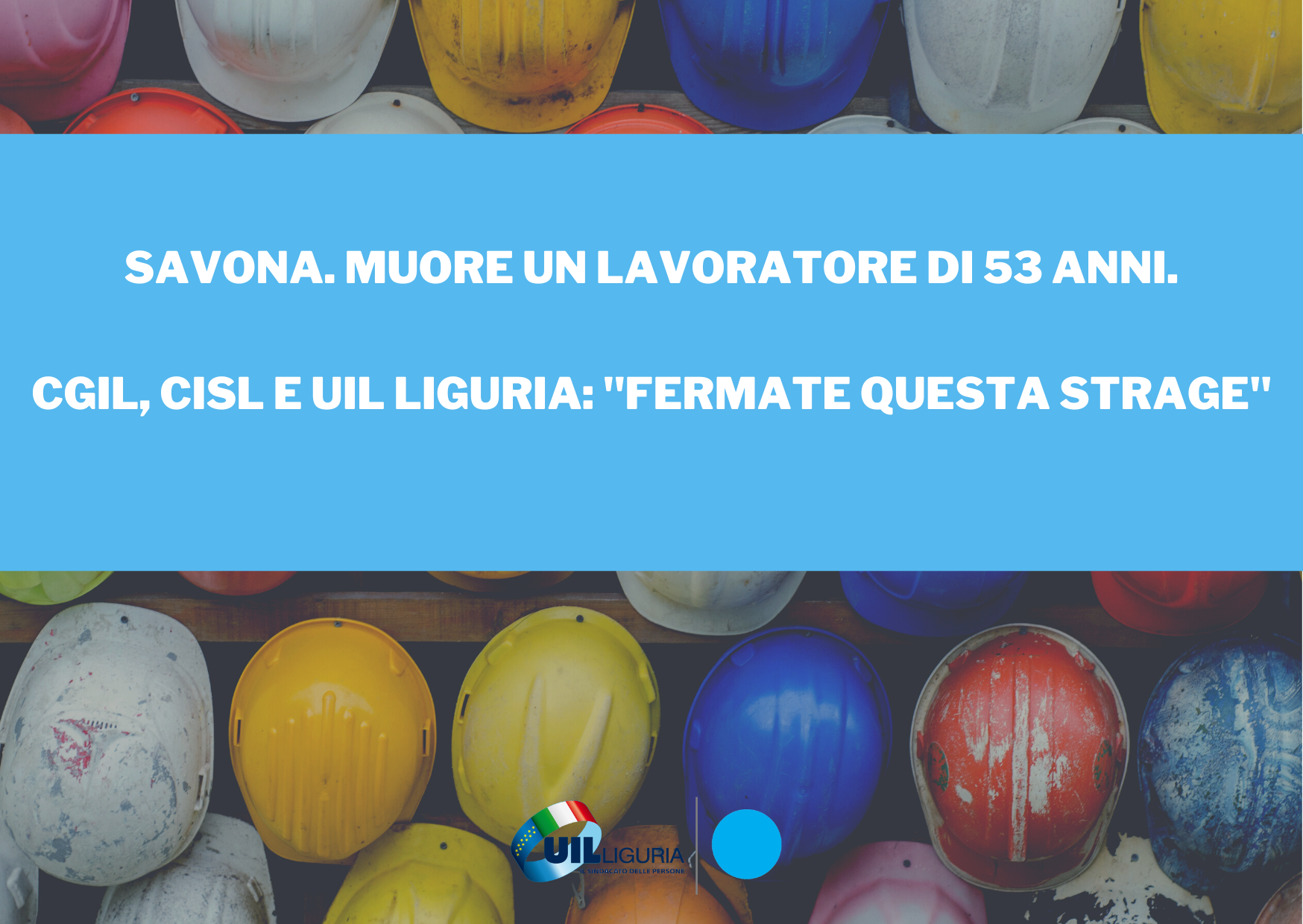 Savona, muore un lavoratore di 53 anni. Cgil, Cisl e Uil Liguria: “Fermate questa strage”