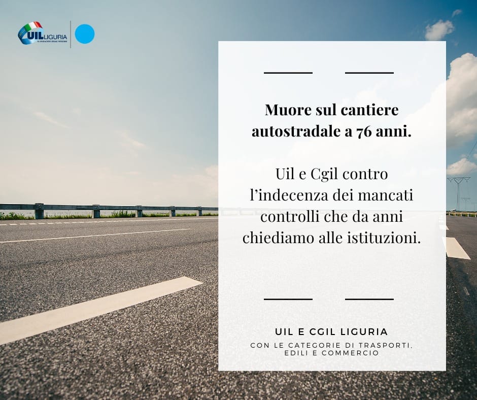 Perde la vita sul lavoro a 76 anni: la netta condanna di Cgil e Uil sull’indecenza dei mancati controlli che da anni il sindacato chiede alle istituzioni.