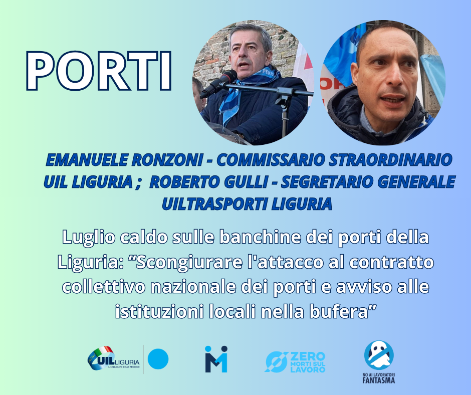 Luglio caldo sulle banchine dei porti della Liguria, Ronzini e Gulli: “Scongiurare l’attacco al contratto collettivo nazionale dei porti e avviso alle istituzioni locali nella bufera”.