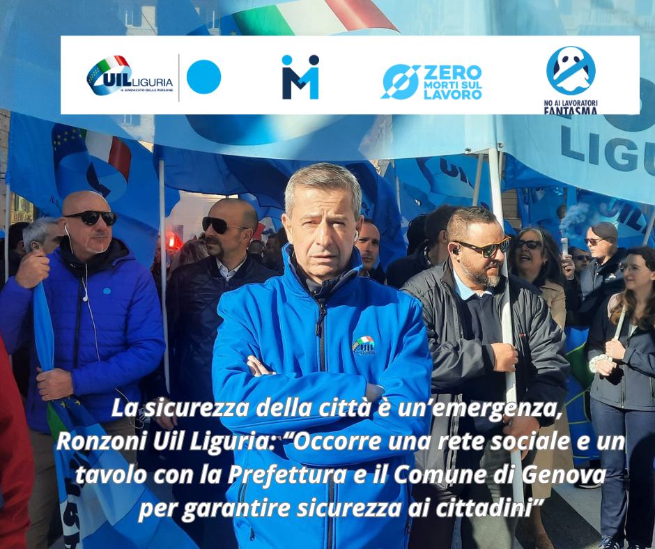 La sicurezza della città è un’emergenza, Ronzoni Uil Liguria: “Occorre una rete sociale e un tavolo con la Prefettura e il Comune di Genova per garantire sicurezza ai cittadini”